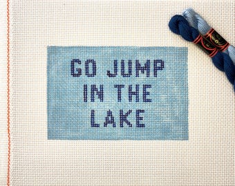 4" X 6" Handpainted Needlepoint Canvas, Go Jump in the Lake Pillow or Sign, small