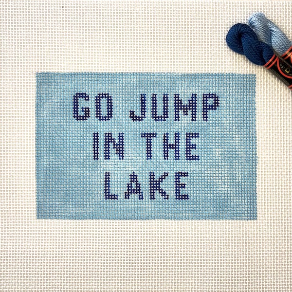 4" X 6" Handpainted Needlepoint Canvas, Go Jump in the Lake Pillow or Sign, small