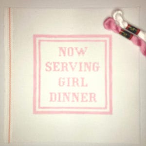6” X 6” Color Customizable Handpainted Needlepoint Canvas, Now Serving Girl Dinner Pillow or Sign