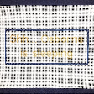 3.5&quot; X 8.5&quot; Customizable Handpainted Needlepoint Canvas, Shh... (name) is Sleeping Pillow or Sign