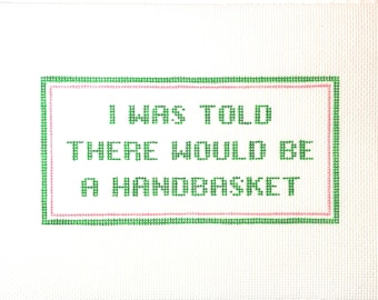 4" X 8" Handpainted Customizable Needlepoint Canvas, I was told there would be a handbasket Pillow or Sign