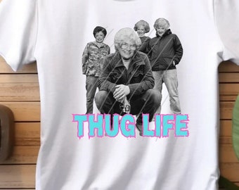 thug life png funny golden girls png Betty white png tshirt png spoof sublimation png dtf png digital download