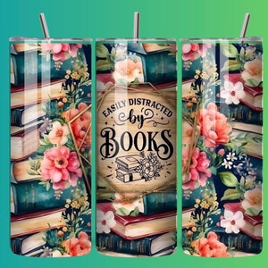 Easily distracted by books tumble wrap books 20oz sublimation transfer digital download instant PNG gift for her gift for wife flowers gift