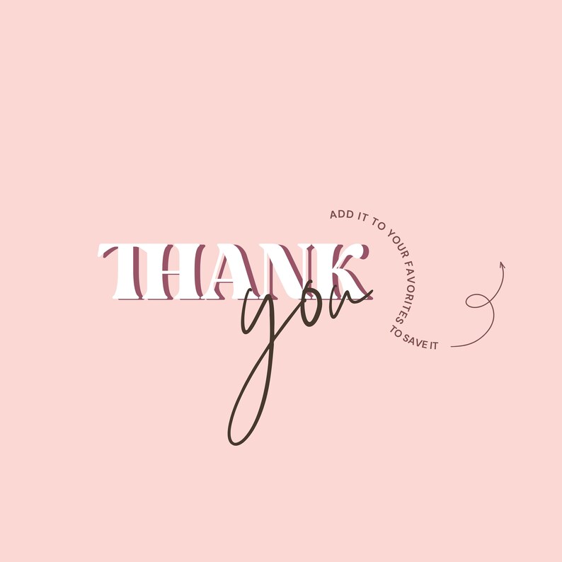 May include: White text that says "THANK you" with a pink outline. The word "you" is written in cursive. A brown arrow with a circle at the end points to the text. The text "ADD IT TO YOUR FAVORITES TO SAVE IT" is written in a circle around the arrow.