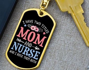 I Have Two Titles Mom and Nurse And I Rock Them Both Keychain - Mothers Day Gift for Nurse - Nurse Birthday Gift