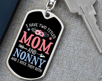 I Have Two Titles Mom and Nonny And I Rock Them Both Keychain - Mothers Day Gift for Nonny - Nonny Birthday Gift