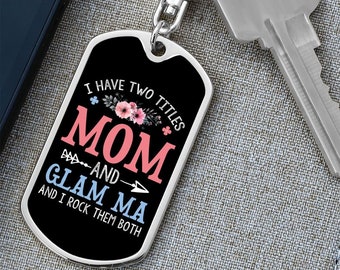 I Have Two Titles Mom and Glam Ma And I Rock Them Both Keychain - Mothers Day Gift for Glam Ma - Glam Ma Birthday Gift