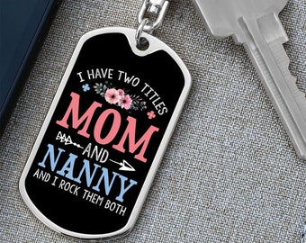 I Have Two Titles Mom and Nanny And I Rock Them Both Keychain - Mothers Day Gift for Nanny - Nanny Birthday Gift