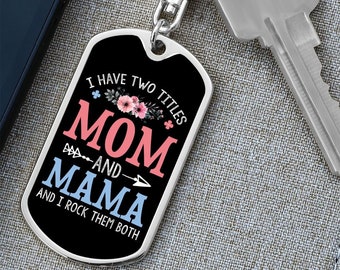 I Have Two Titles Mom and Mama And I Rock Them Both Keychain - Mothers Day Gift for Mama - Mama Birthday Gift