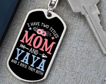 I Have Two Titles Mom and Yaya And I Rock Them Both Keychain - Mothers Day Gift for Yaya - Yaya Birthday Gift