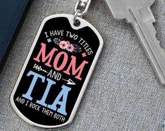 I Have Two Titles Mom and Tia And I Rock Them Both Keychain - Mothers Day Gift for Tia - Tia Birthday Gift