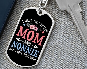 I Have Two Titles Mom and Nonnie And I Rock Them Both Keychain - Mothers Day Gift for Nonnie - Nonnie Birthday Gift