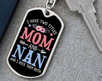 I Have Two Titles Mom and Nan And I Rock Them Both Keychain - Mothers Day Gift for Nan - Nan Birthday Gift
