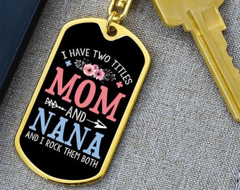 I Have Two Titles Mom and Nana And I Rock Them Both Keychain - Mothers Day Gift for Nana - Nana Birthday Gift
