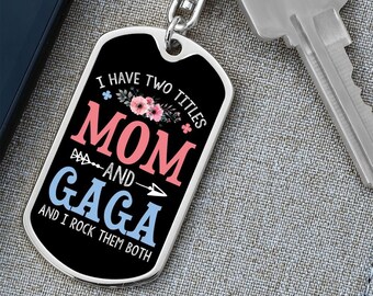 I Have Two Titles Mom and Gaga And I Rock Them Both Keychain - Mothers Day Gift for Gaga - Gaga Birthday Gift