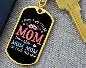I Have Two Titles Mom and Mom Mom And I Rock Them Both Keychain - Mothers Day Gift for Mom Mom - Mom Mom Birthday Gift