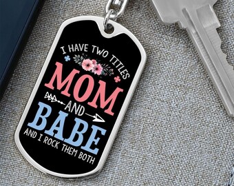 I Have Two Titles Mom and Babe And I Rock Them Both Keychain - Mothers Day Gift for Babe - Babe Birthday Gift
