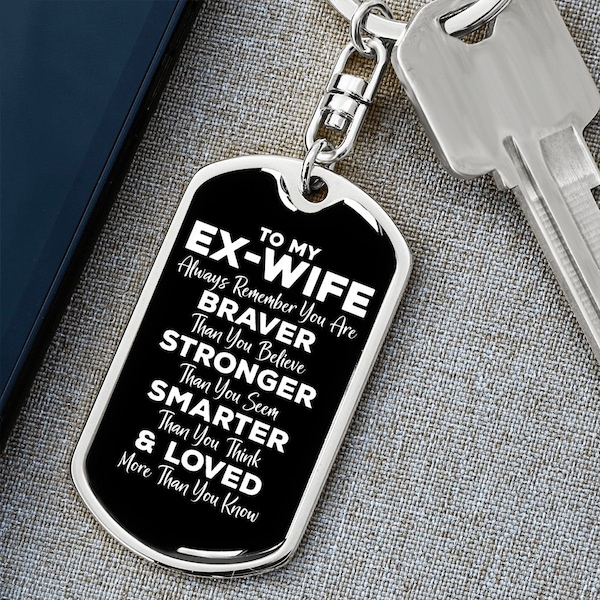 To My Ex-Wife Dog Tag Keychain - Always Remember You Are Braver - Motivational Graduation Gift - Ex-Wife Birthday Christmas Gift