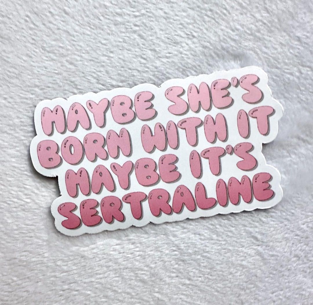 Maybe She s Born With It Maybe It s Sertraline Handmade Sticker Pink maybe-she-s-born-with-it-maybe-it-s-sertraline-handmade-sticker-pink