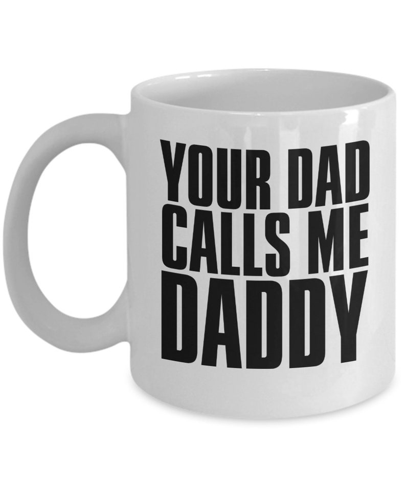 Your Dad Calls Me Daddy Mug | Etsy
