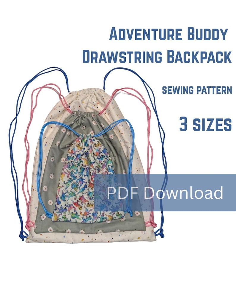 May include: Three drawstring backpacks of varying sizes, nested together. The largest is cream with tiny white flowers, the middle is grey with daisies, and the smallest has a colourful dinosaur print. Text reads "Adventure Buddy Drawstring Backpack" and "PDF Download."