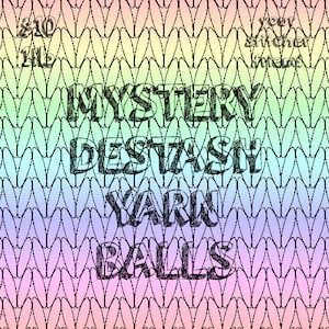 May include: A rainbow gradient background with a black knitted pattern. The text "MYSTERY DESTASH YARN BALLS" is written in black across the center of the image.