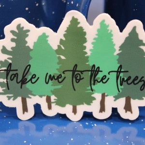 Take me to the trees, pine tree decal, hiking sticker, nature lover decal