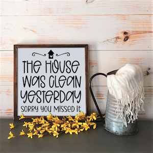 Humorous Wall Décor, Country Style Wall Décor, The House Was Clean Yesterday Sorry You Missed It Wall Sign