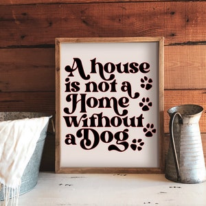 Dog Farmhouse Sign Wall Décor, Country Style Wall Décor, A House Is Not A Home Without A Dog Wall Sign