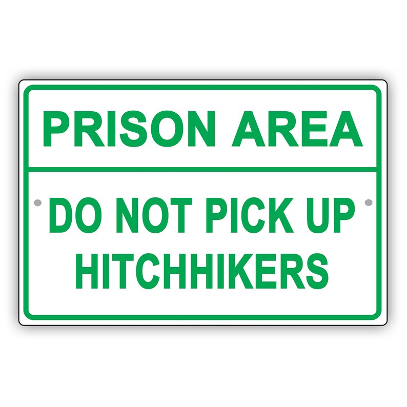 Prison Area Do Not Pick up Hitchhikers Aluminum Metal Sign Etsy