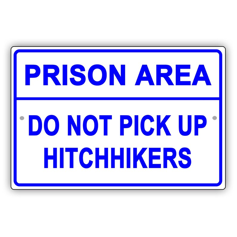 Prison Area Do Not Pick up Hitchhikers Aluminum Metal Sign Etsy