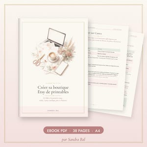 May include: A 38-page A4 PDF ebook titled Créer sa boutique Etsy de printables by Sandra Bal. The cover features a laptop, coffee cup, scissors, and floral stationery. Interior pages show text in French regarding Canva and Etsy shop setup.