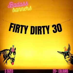 Flirty Dirty 30. Funny 30th Birthday banner. Funny/Rude 30th birthday Party banners for fun party people. 30th birthday decorations