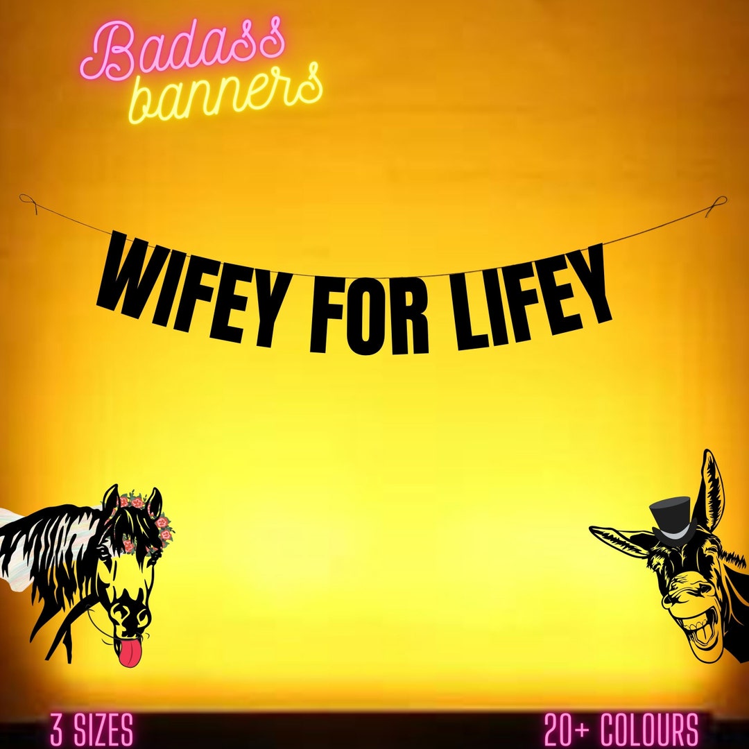Wifey for Life. Funny Wedding Banners. Funny and Rude Banners for Fun