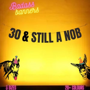 30 & STILL A NOB. Funny 30th banner. Funny/Rude 30th banners for fun party people. 30th birthday decorations