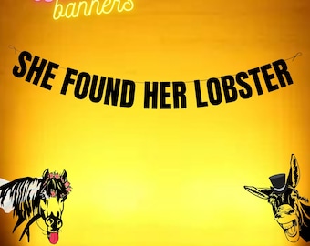 She found her lobster. Funny Engagement banners. Funny and rude banners for fun party people.
