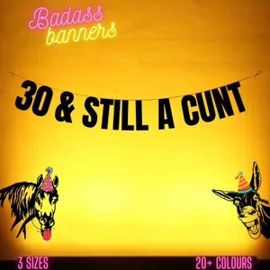 30 & STILL A CUNT. Funny 30th banner. Funny/Rude 30th banners for fun party people. 30th birthday decorations