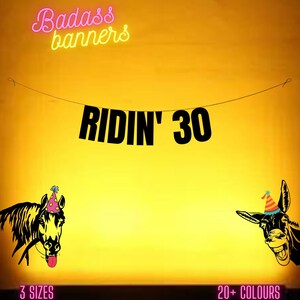 RIDIN&#39; 30. Funny 30th banner. Funny/Rude 30th banners for fun party people. 30th birthday decorations