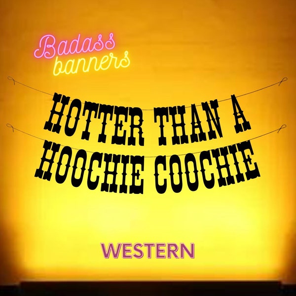 Hotter Than a Hoochie Coochie. Western Party banner. Funny party Cowboy Party Decorations. Rodeo Party Garland.