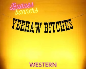YEEHAW BITCHES Western Party banner. Funny Cowboy Cowgirl Party Decorations. Rodeo Party Garland.
