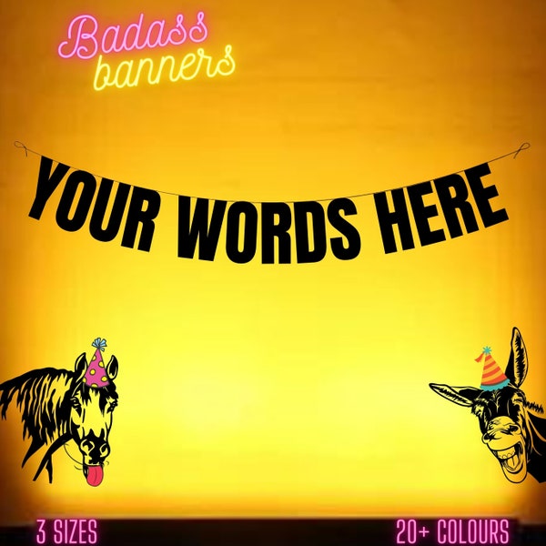 YOUR WORDS HERE. Custom Block banners. Personalised banners for fun party people. Custom banners for all occasions