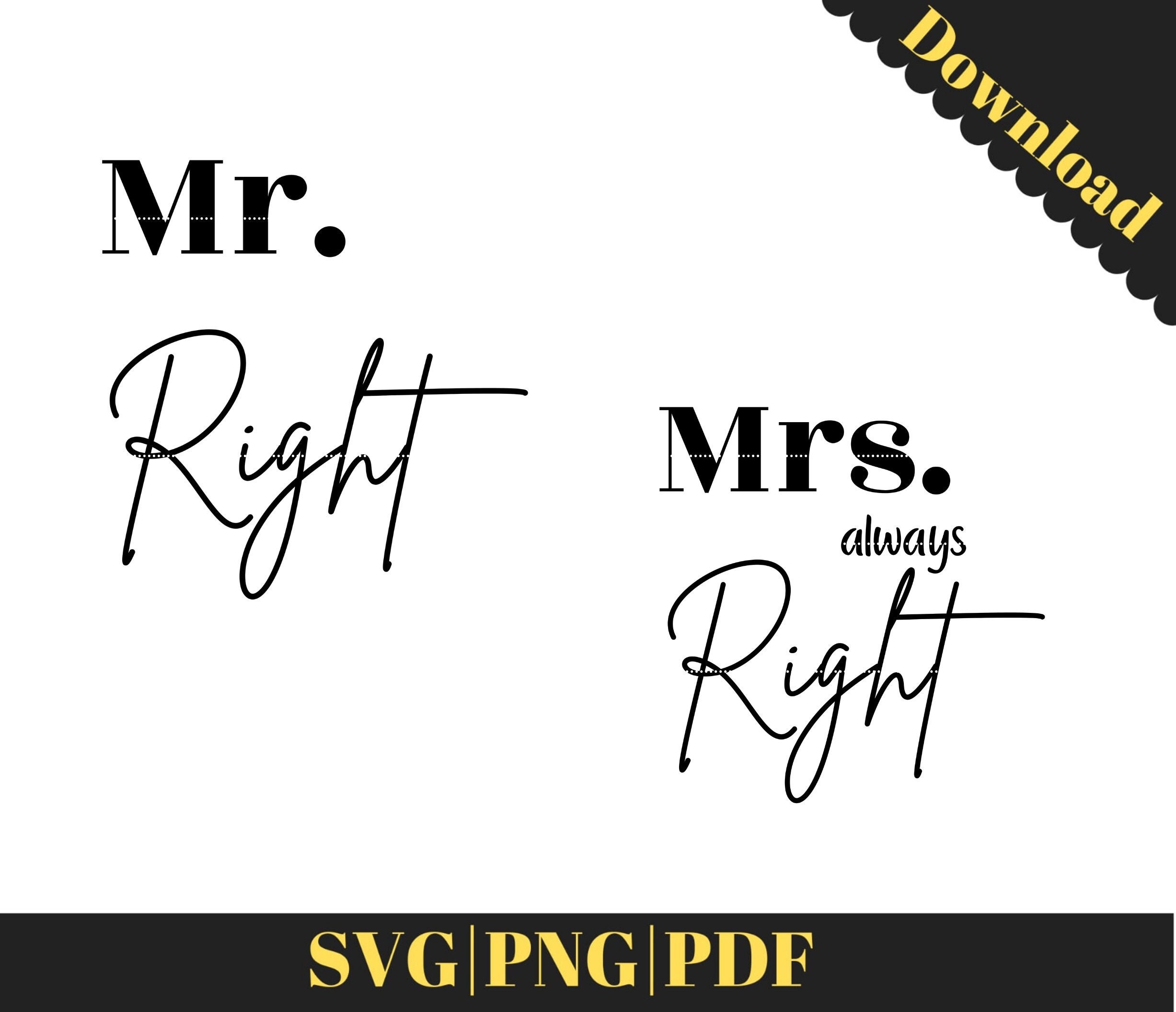 Mr Right and Mrs Always Right svg Bundle Wedding Gift svg Husband and Wife svg Mr and Mrs svg