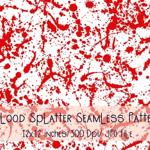 May include: A seamless pattern of red blood splatters on a white background. The pattern is 12x12 inches and 300 DPI.  The file format is JPG.