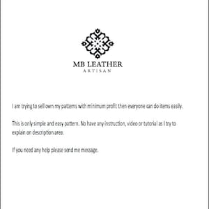 May include: Black and white logo for MB Leather Artisan. The logo features a stylized geometric design. The text reads "MB Leather Artisan". The text below the logo reads "I am trying to sell own my patterns with minimum profit then everyone can do items easily. This is only simple and easy pattern. No have any instruction, video or tutorial as I try to explain on description area. If you need any help please send me message."