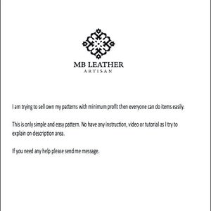 May include: Black and white logo for MB Leather Artisan. The logo features a stylised geometric design. The text reads "MB Leather Artisan". The text below the logo reads "I am trying to sell own my patterns with minimum profit then everyone can do items easily. This is only simple and easy pattern. No have any instruction, video or tutorial as I try to explain on description area. If you need any help please send me message."
