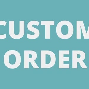 May include: White text on a teal background reads "CUSTOM ORDER". The text is in a bold, sans-serif font, and the words are stacked vertically, with "CUSTOM" above "ORDER".