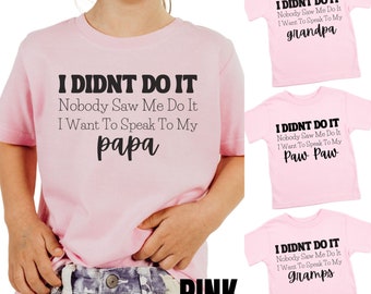 Funny Grandkids Shirt, I Didn't Do It Nobody Saw Me Do It, Gift for child from Grandpa, Present from Grandparents