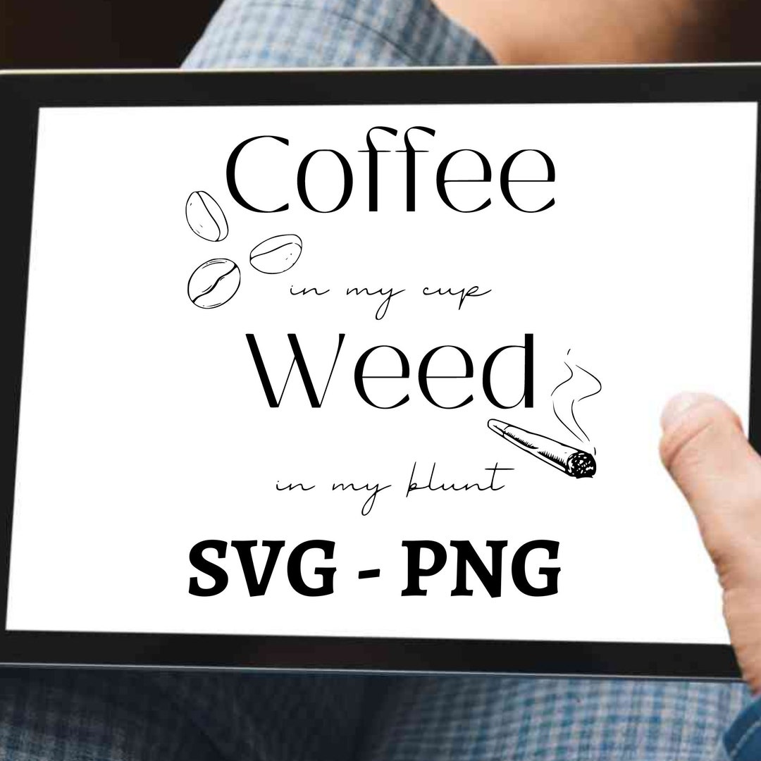 Coffee and Weed Svg Svg Cut File for Cricut Weed Svg File Etsy