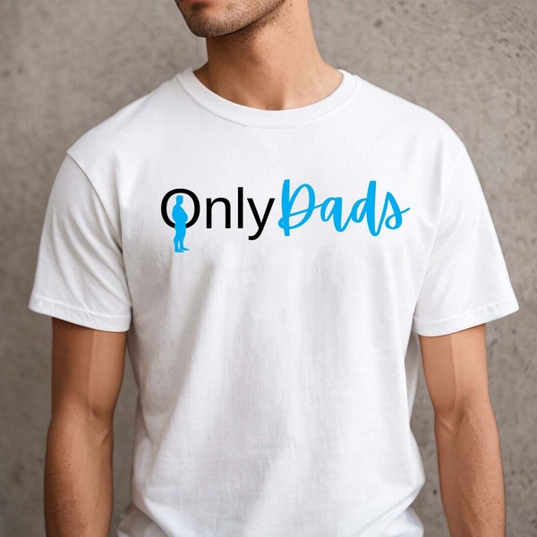 Only Dads Shirt, Funny Dad Shirt,  Fathers Day Shirt, Fathers Day Gift, Gift for Dad, Daddy Shirt, Girl Dad, Sarcastic Quotes Tee,papa shirt