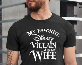 My favorite Disney Villain is my Wife Disney T shirt, Disney shirt for Men, Man Disney Halloween shirt, Disney Family shirt